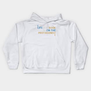 Life is a Book and I'm the Protagonist Kids Hoodie